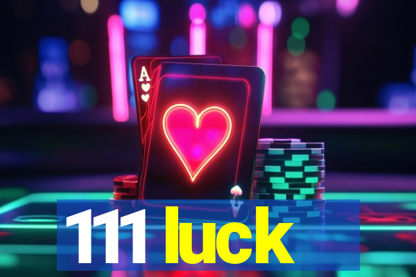 111 luck